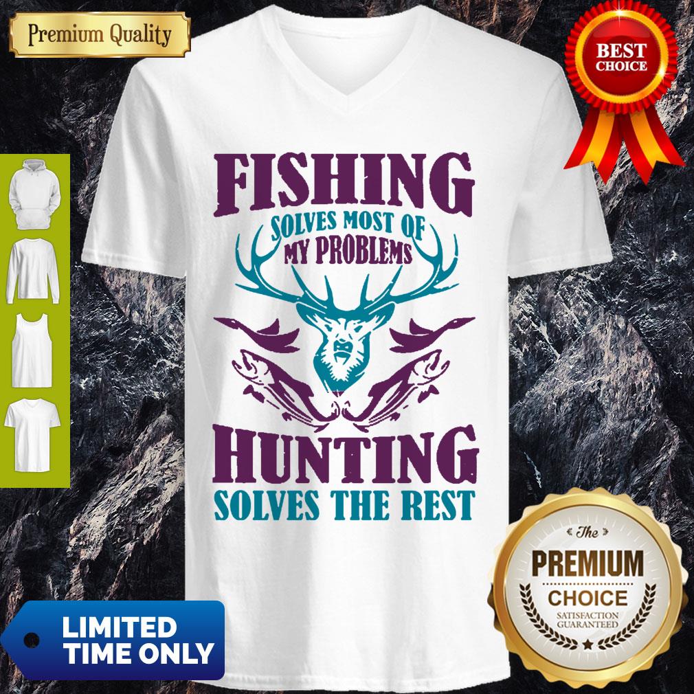 Fishing Solves Most Of My Problems Deer Hunting Solves The Rest Shirt
