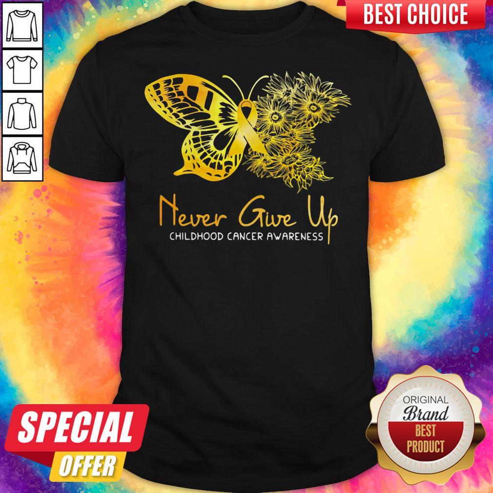 Top Never Give Up Childhood Cancer Awareness Butterfly Shirt