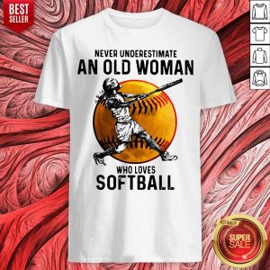 Never Underestimate An Old Woman Who Loves Softball Shirt