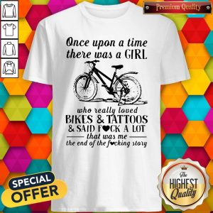 Official Once Upon A Time There Was A Girl Who Really Loved Bikes And Tattoos Shirt