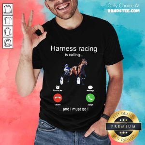 Excited Harness Racing Is Calling 5 Shirt