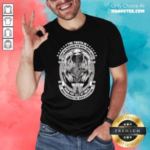 The Truth Is That All Veterans Pay With Their Lives Some Pay All At Once Shirt