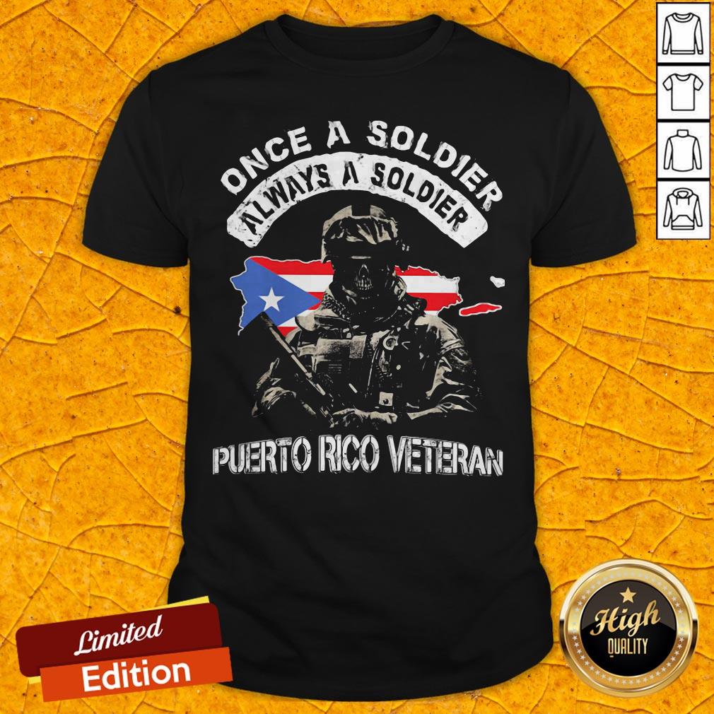Once A Soldier Always A Soldier Puerto Rico Veteran Flag Shirt