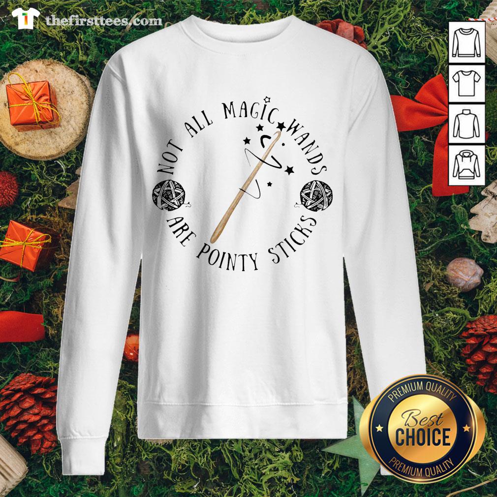 Official Not All Magic Wands Are Pointy Sticks Shirt