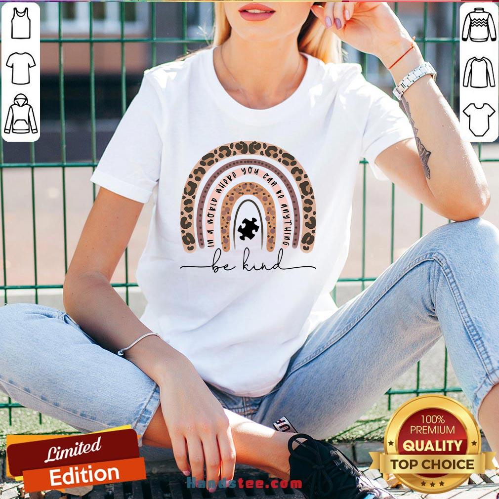 Leopard In A World Where You Can Be Anything Be Kind Shirt