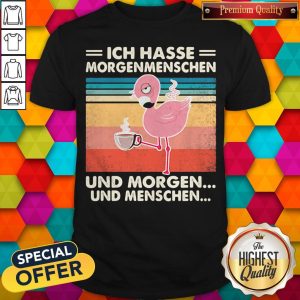 Ich Hasse Morgenmenschen Und Morgen Und Menschen Flamingo Vintage Retro Shirt
