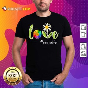 Love Nana Life Flower Artistry Shirt