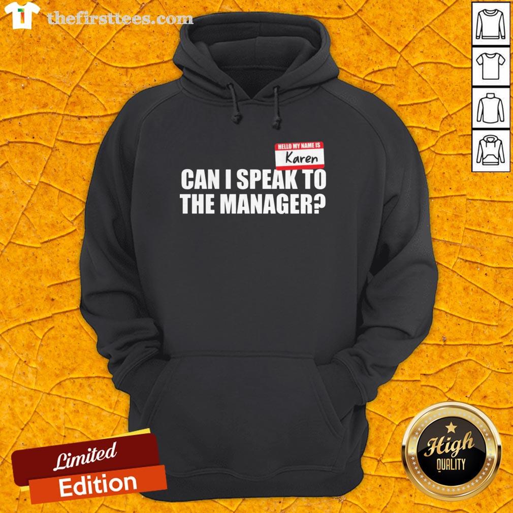 Hello My Name Is Karen Can I Speak To The Manager Shirt