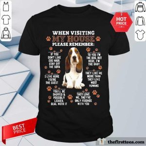 Good Basset Hound When Visiting My House Please Remember Shirt