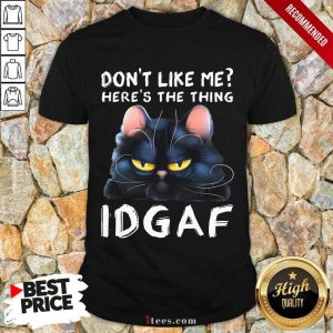 Don'T Like Me Idgaf Cat Shirt