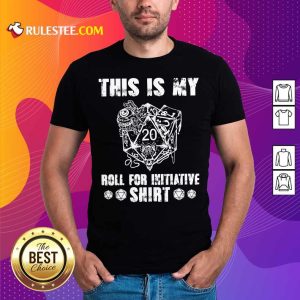 This Is My Roll For Initiative Shirt