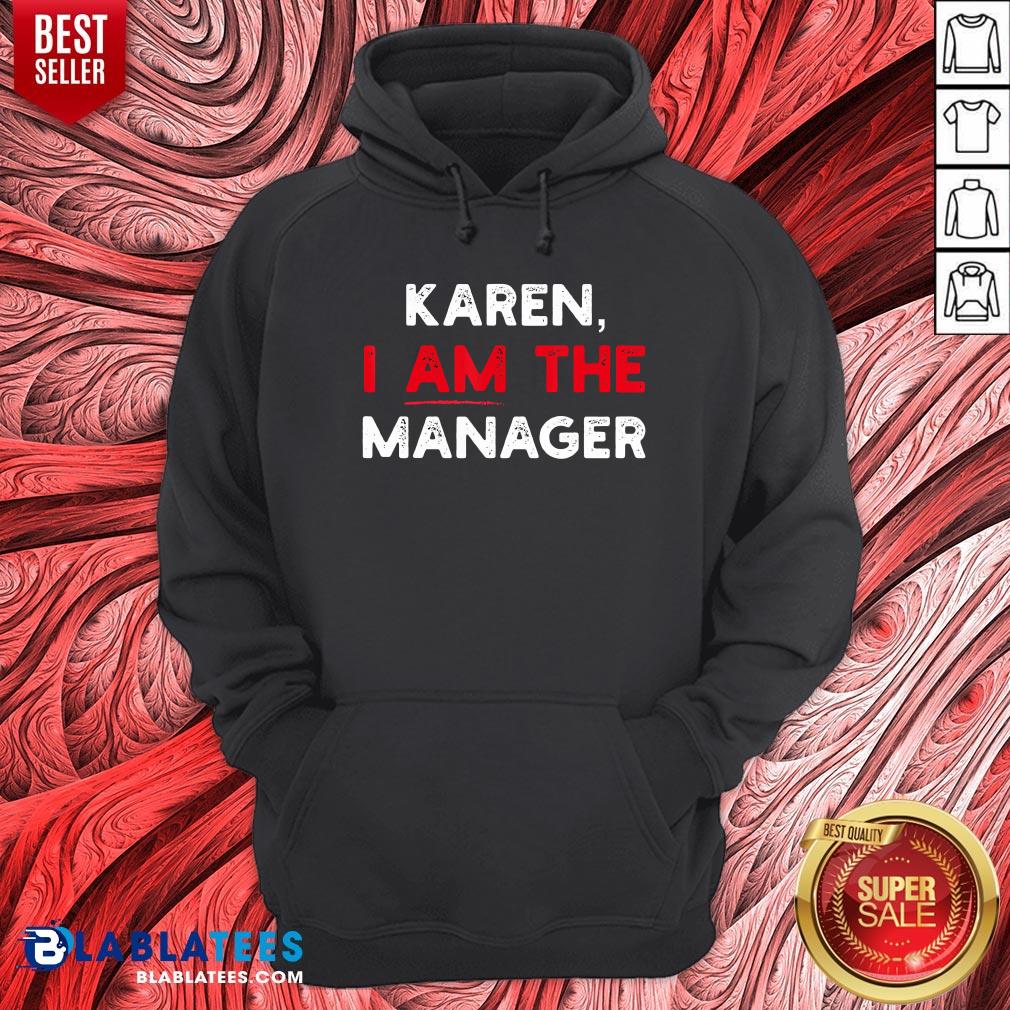 Premium Karen I Am The Manager Shirt