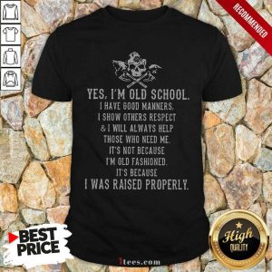 Hot Skull Viking Yes Im Old School I Was Raised Properly Shirt