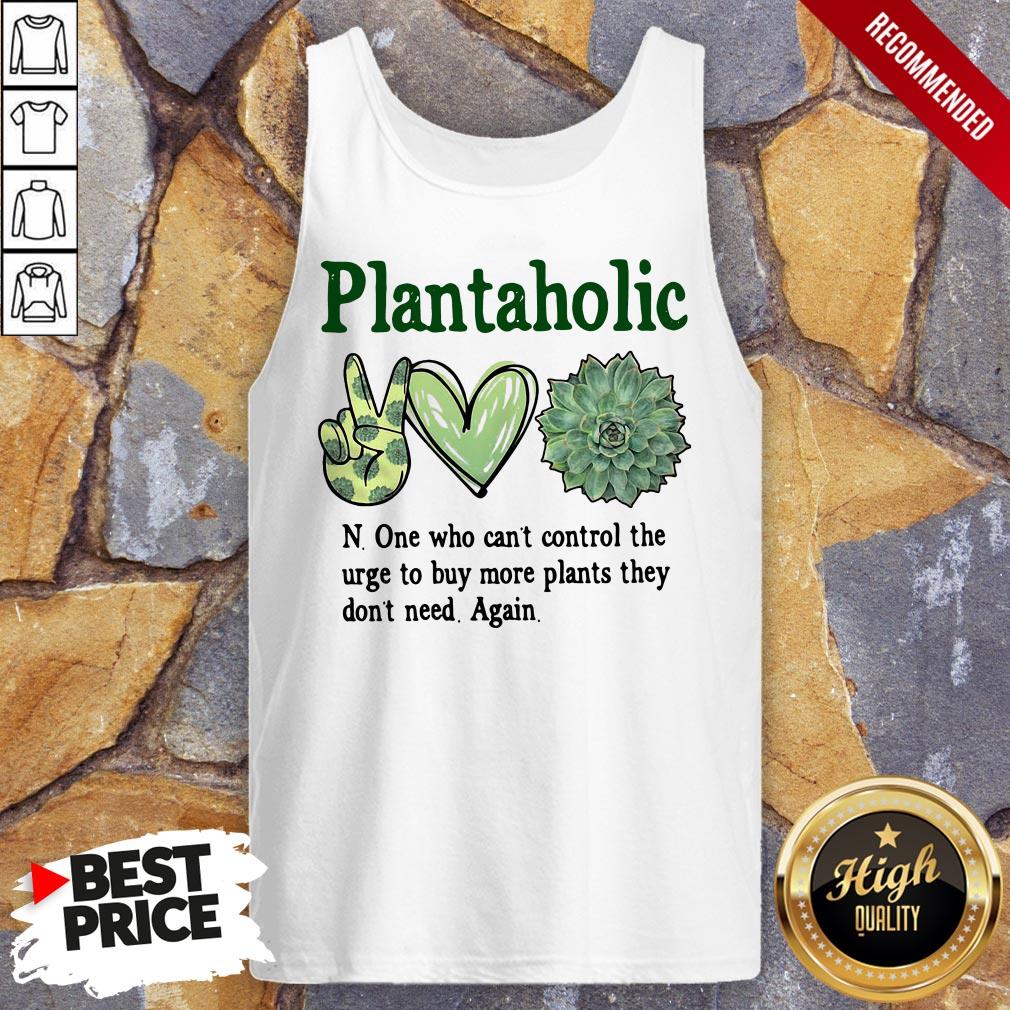 plantoholic-n-one-who-cant-control-the-urge-to-buy-more-plants-they-dont-need-again-tank-top.jpg