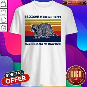 Raccoons Make Me Happy Humans Make My Head Hurt Vintage Shirt