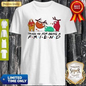 Sloths Thank You For Being A Friend Shirt
