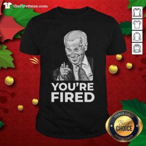 Premium You’re Fired Biden Wins Trump Loses Shirt
