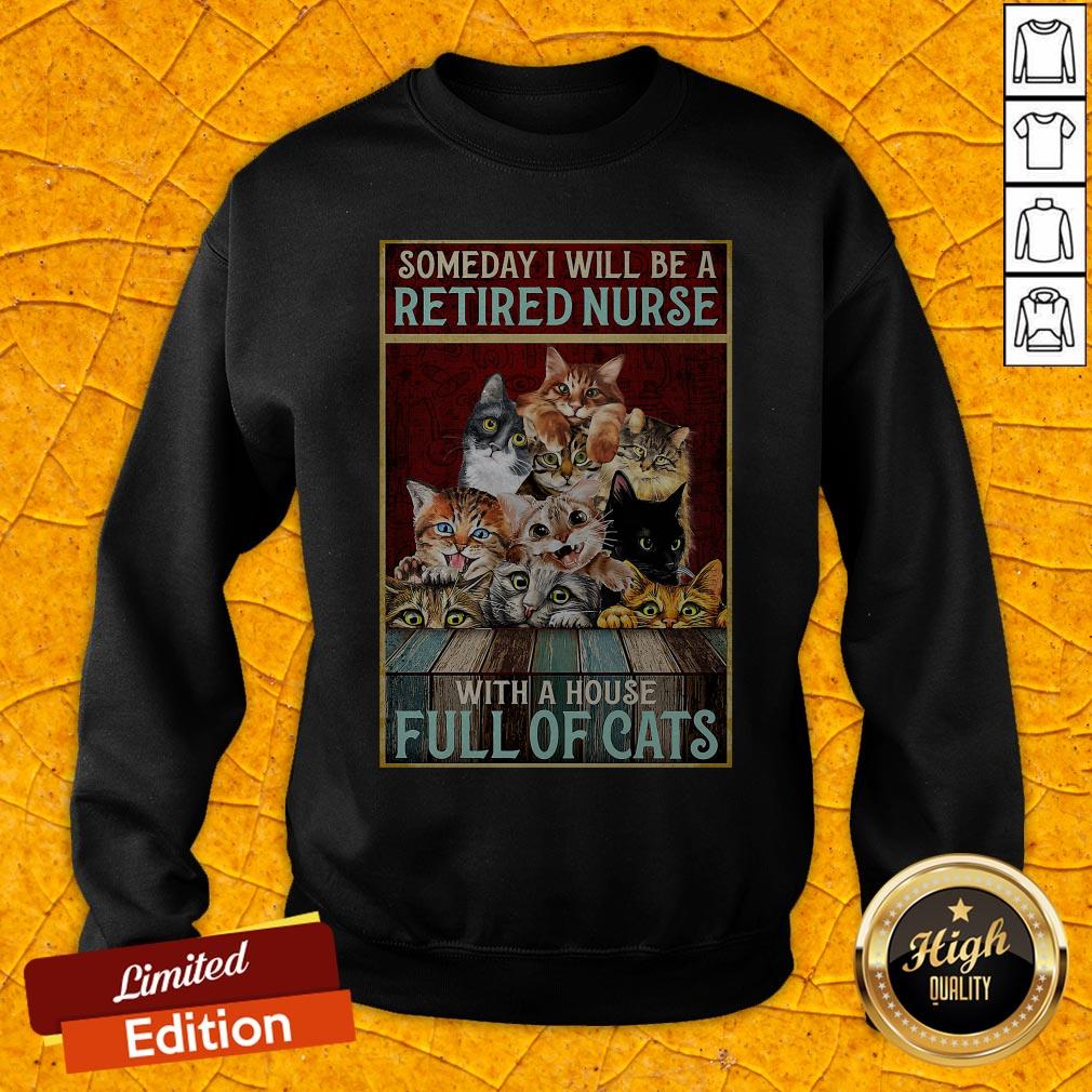 Someday I Will Be A Retired Nurse With A House Full Of Cats Shirt