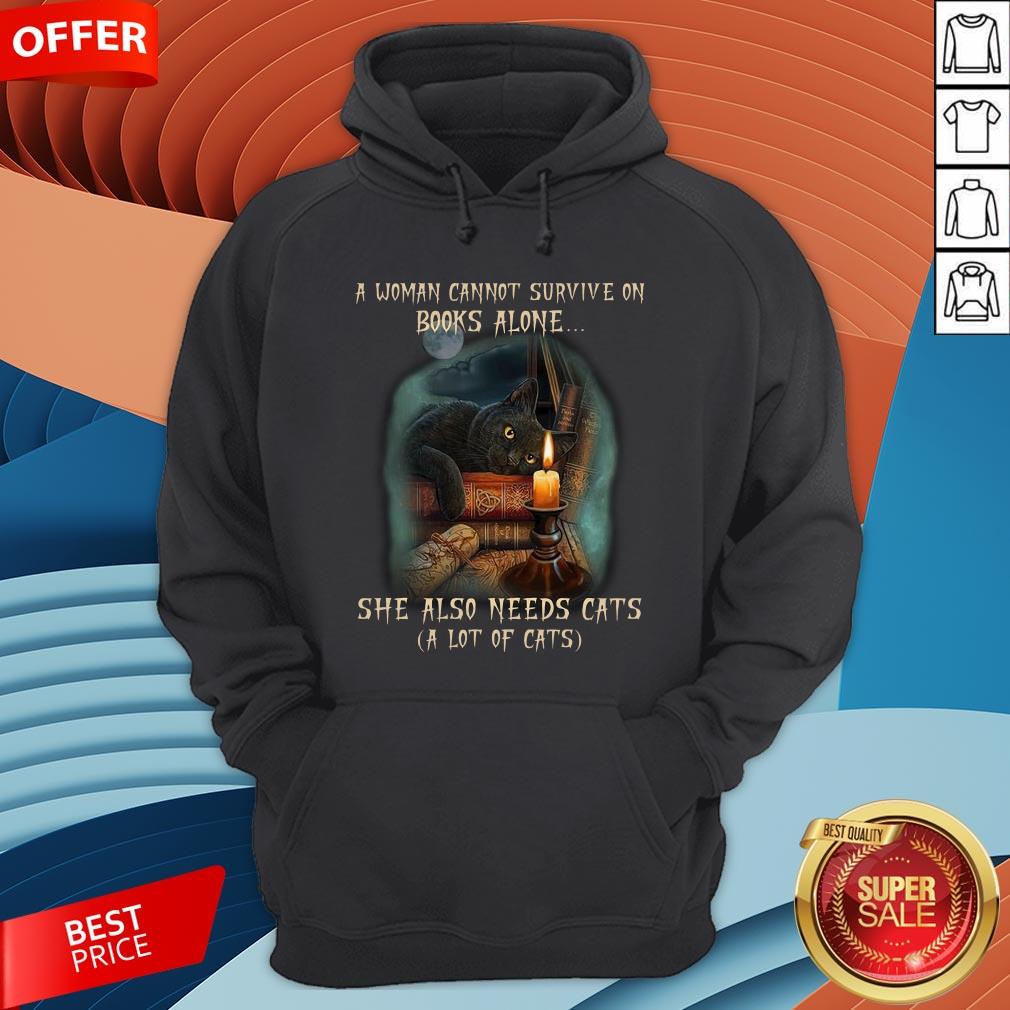 A Woman Cannot Survive On Books Alone She Also Need Cats Shirt