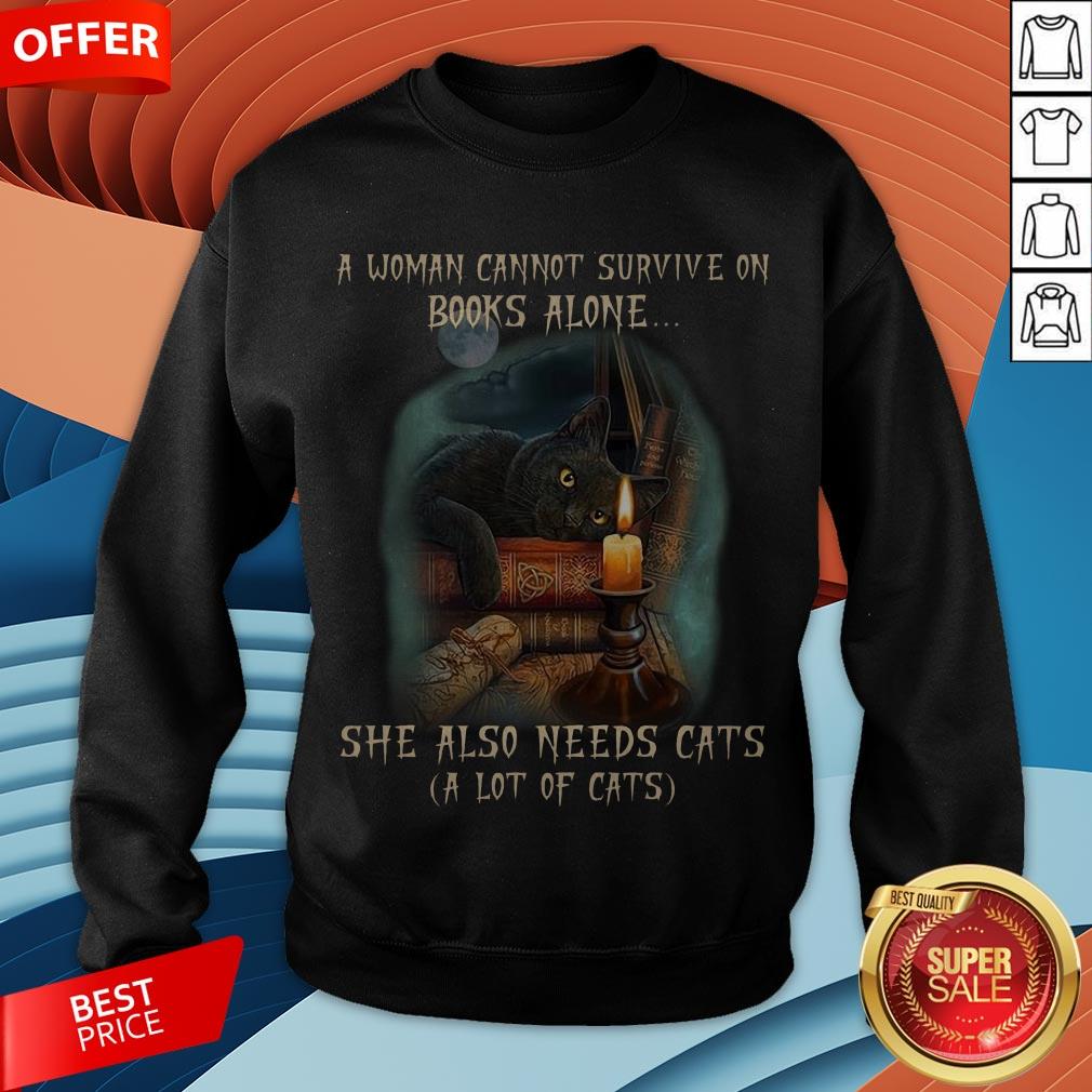 A Woman Cannot Survive On Books Alone She Also Need Cats Shirt