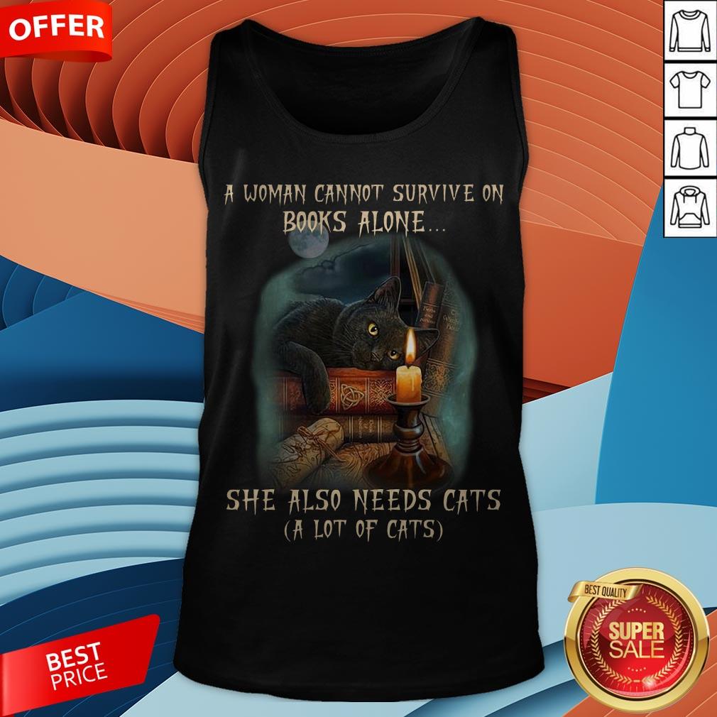 A Woman Cannot Survive On Books Alone She Also Need Cats Shirt