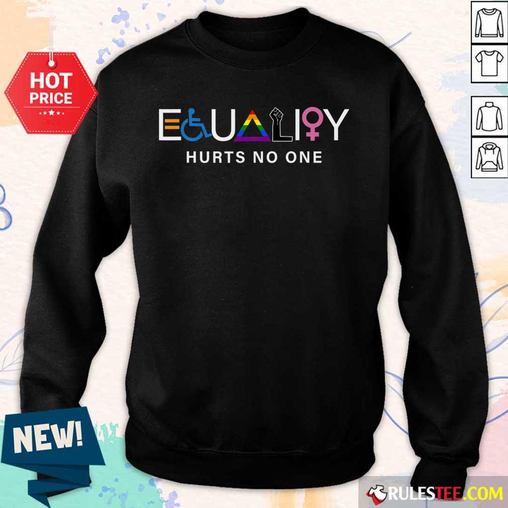 All I Need Is Equality Hurts No One LGBT Equality Gay Pride Human Rights Shirt