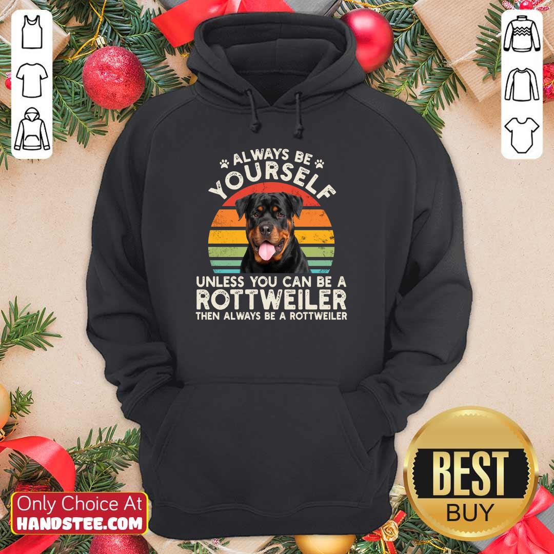Always Be Yourself Rottweiler Shirt