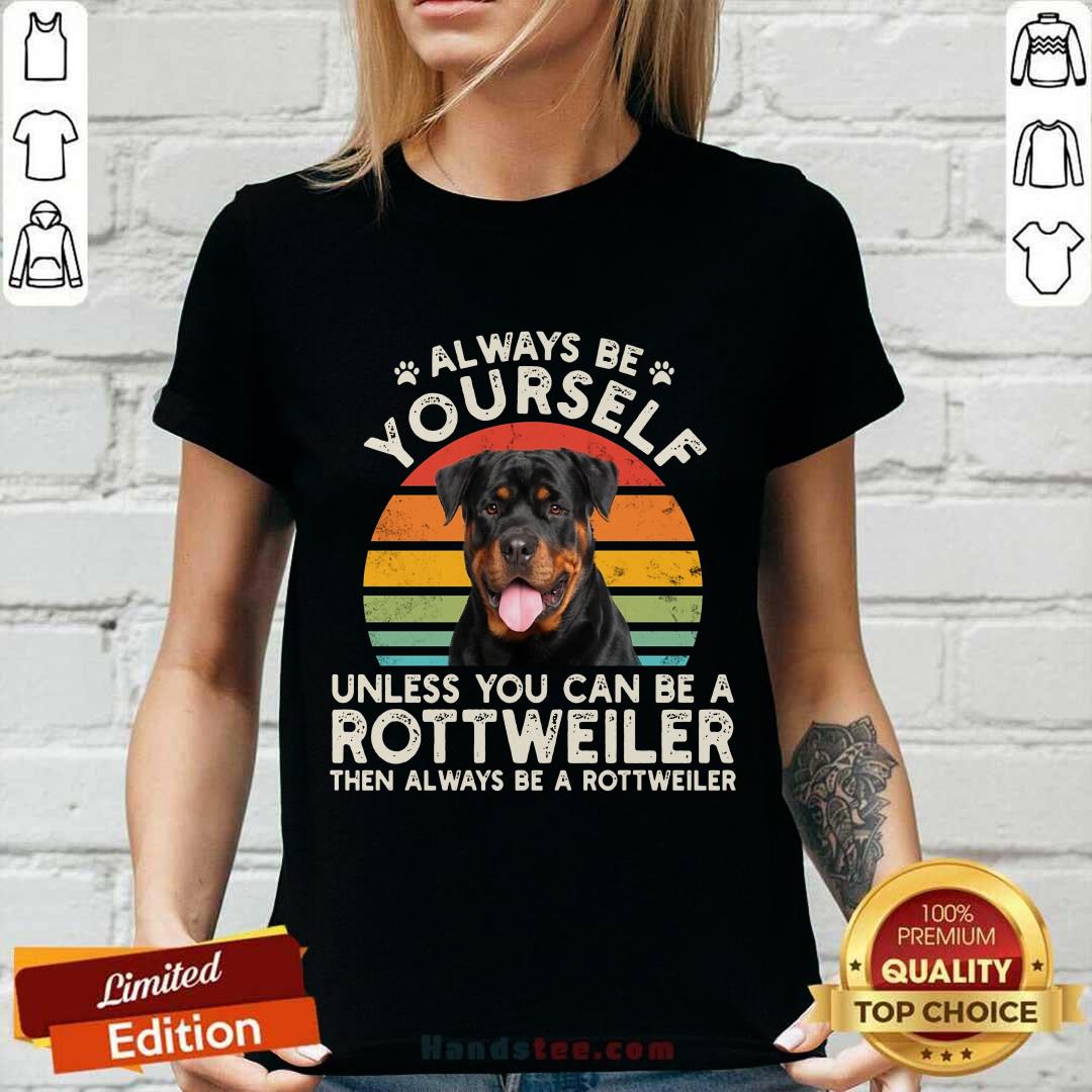 Always Be Yourself Rottweiler Shirt