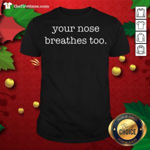 Grateful Your Nose Breathes Too Shirt