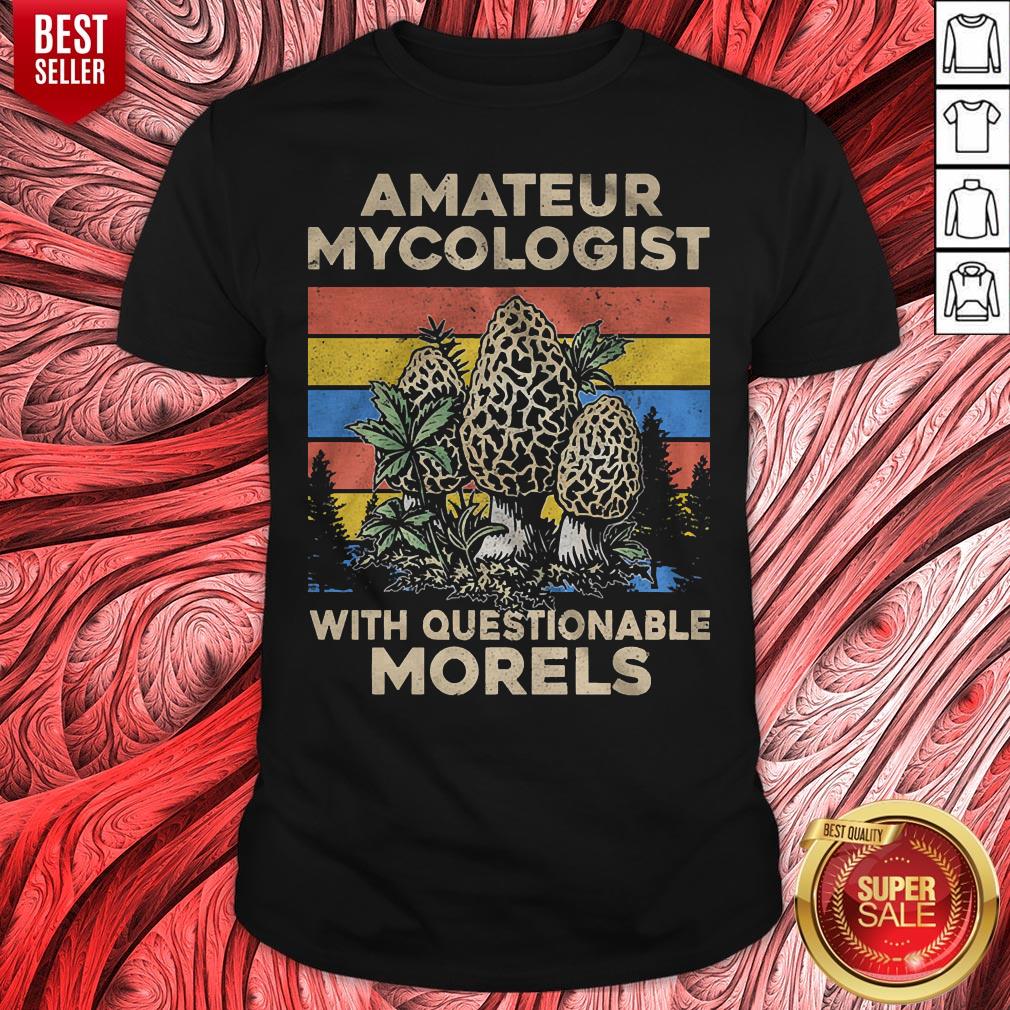 Amateur Mycologist With Questionable Morels Vintage Shirt