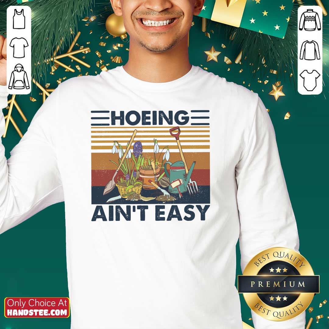 Amazing 52 Hoeing Ain’t Easy Gardening Shirt
