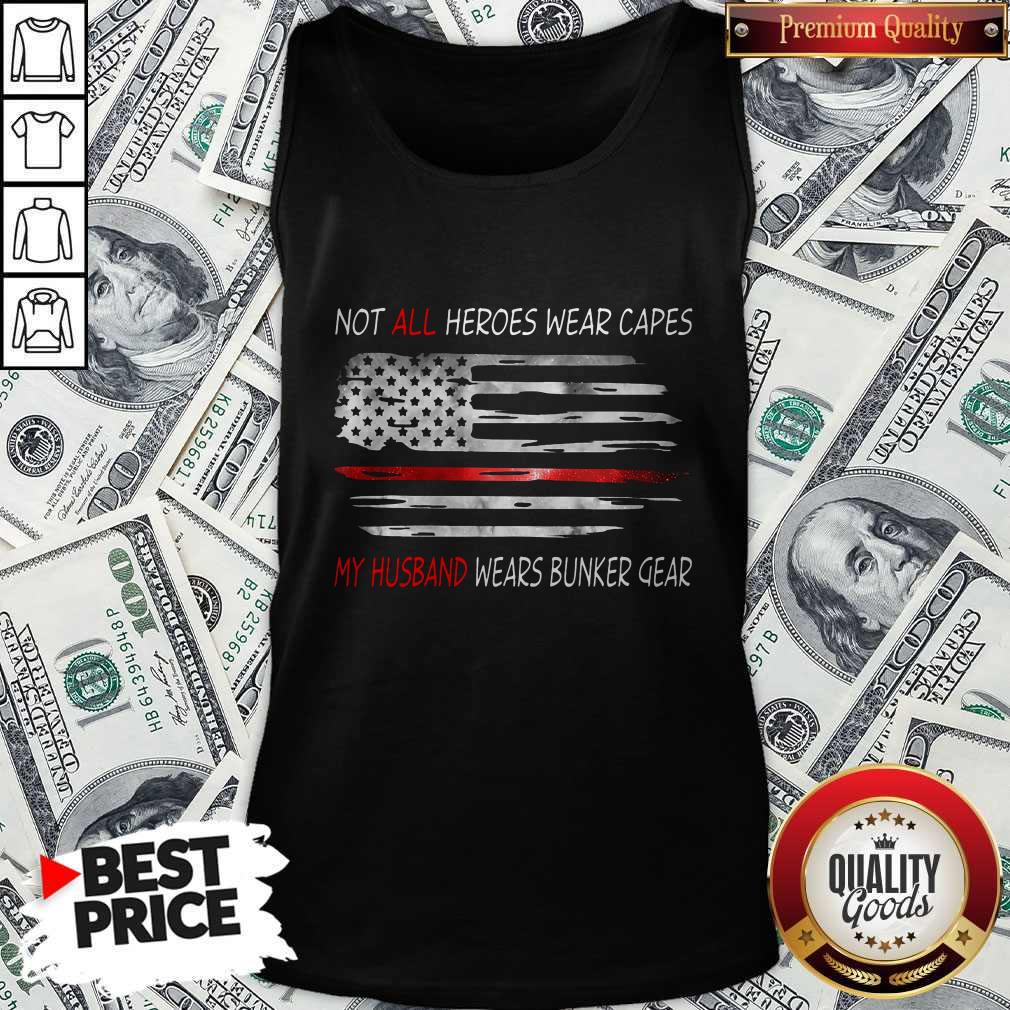 American Flag Not All Heroes Wear Capes My Husband Wears Bunker Gear Shirt