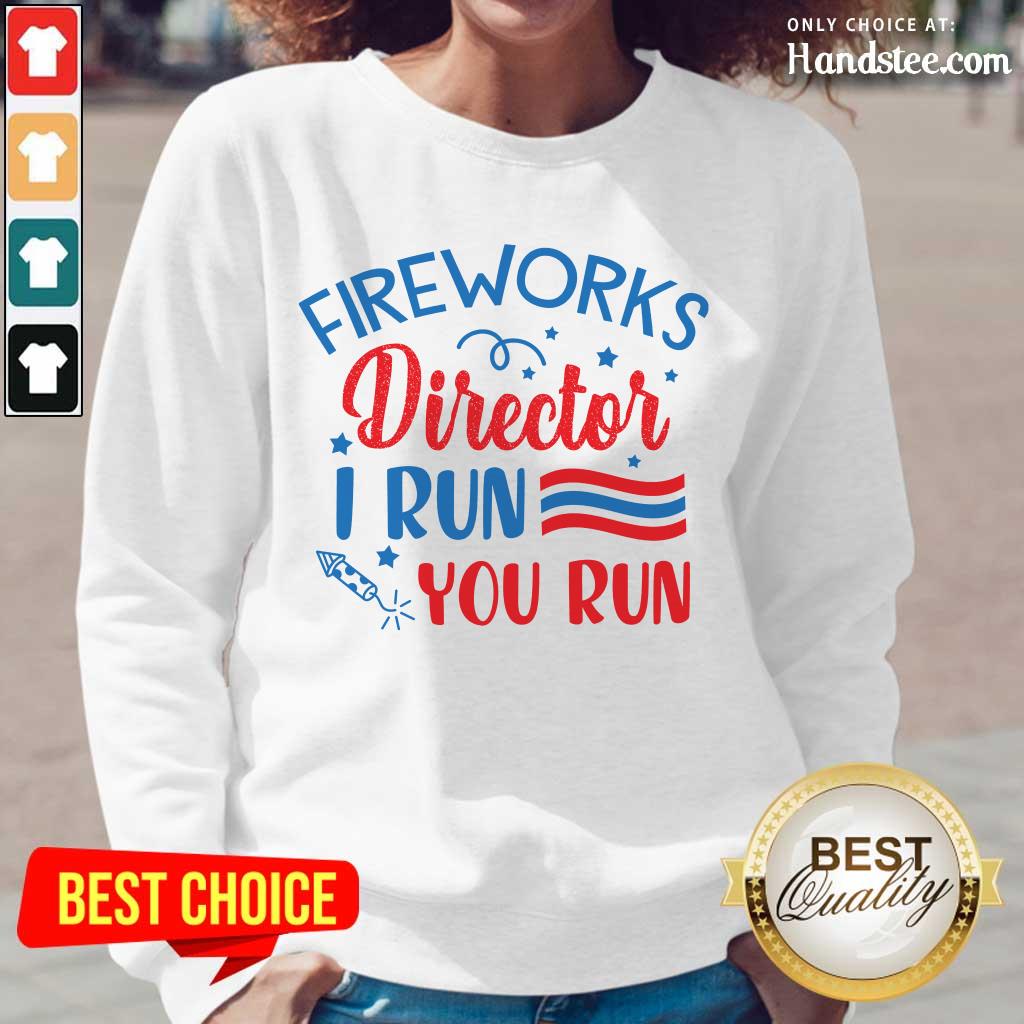 Amused Fireworks Director I Run You Run Shirt