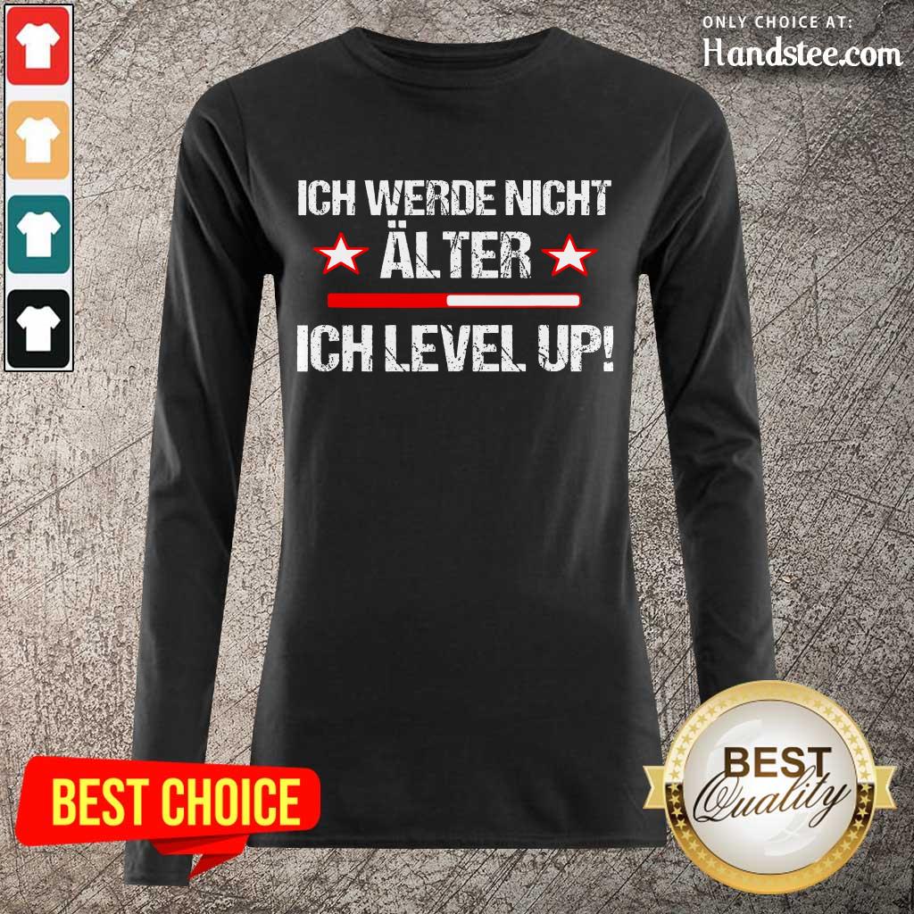 Amused Ich Werde Nicht Älter Ich Level Up Shirt