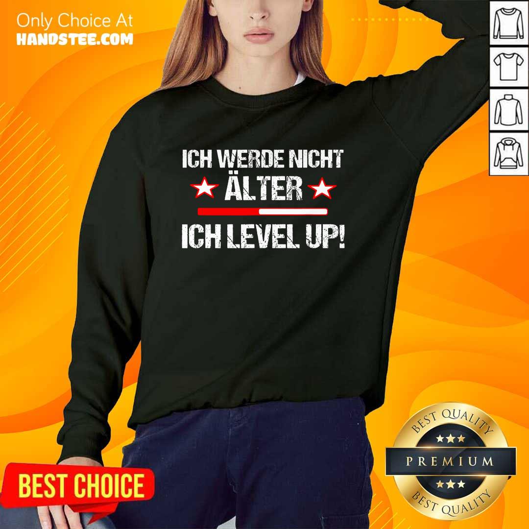 Amused Ich Werde Nicht Älter Ich Level Up Shirt