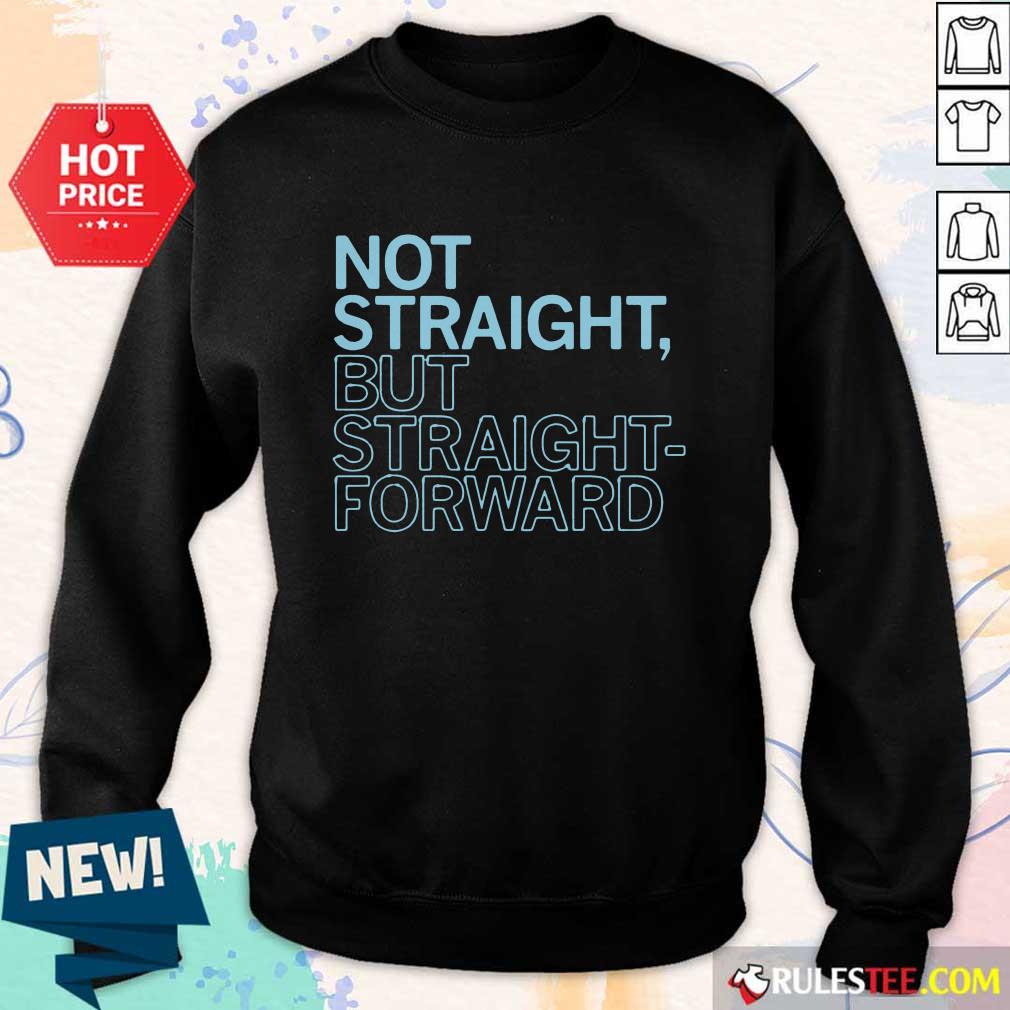 Amused Straight But Straight Forward Shirt