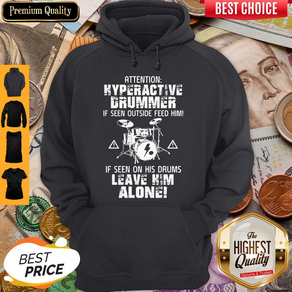 Attention Hyperactive Drummer Leave Him Alone Shirt