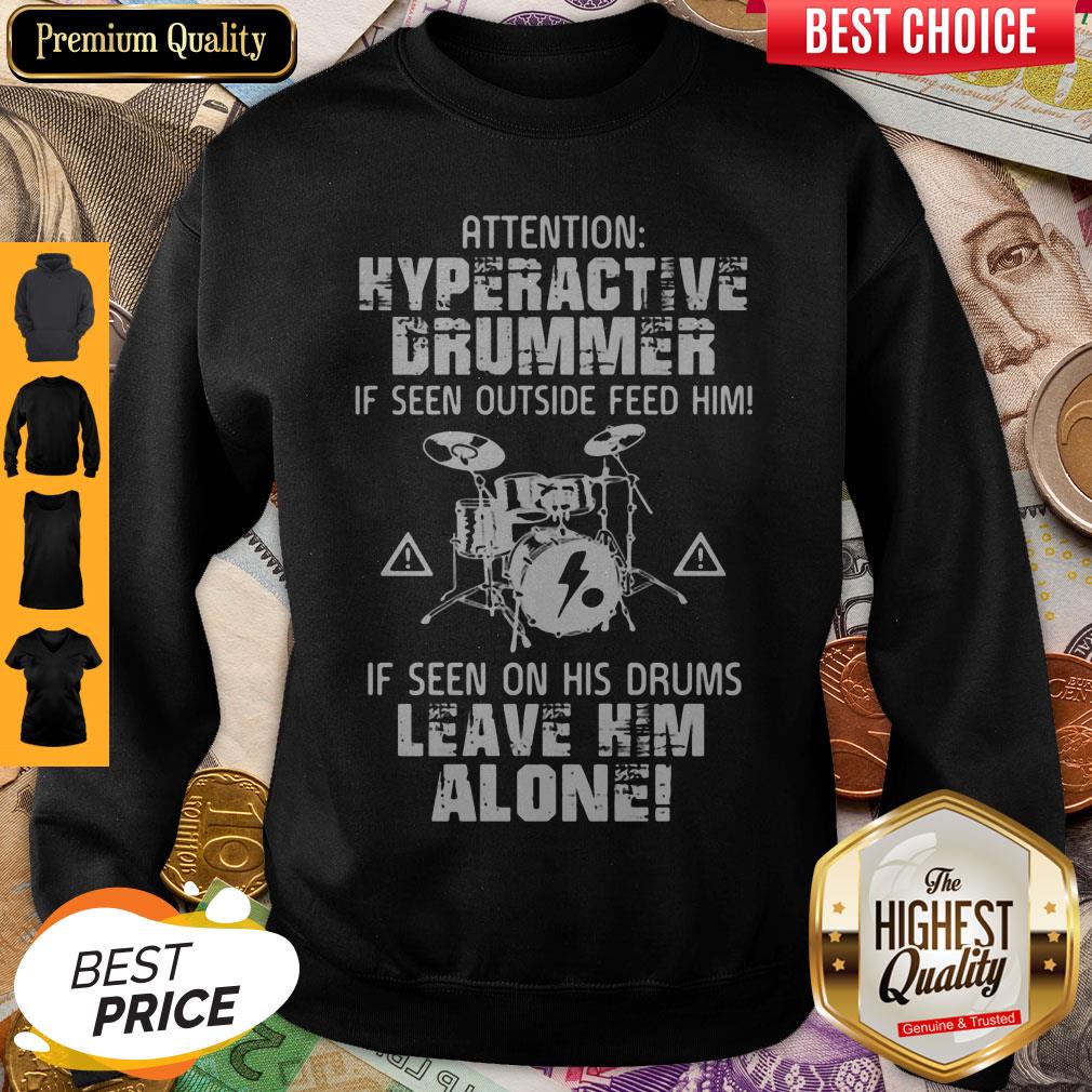 Attention Hyperactive Drummer Leave Him Alone Shirt