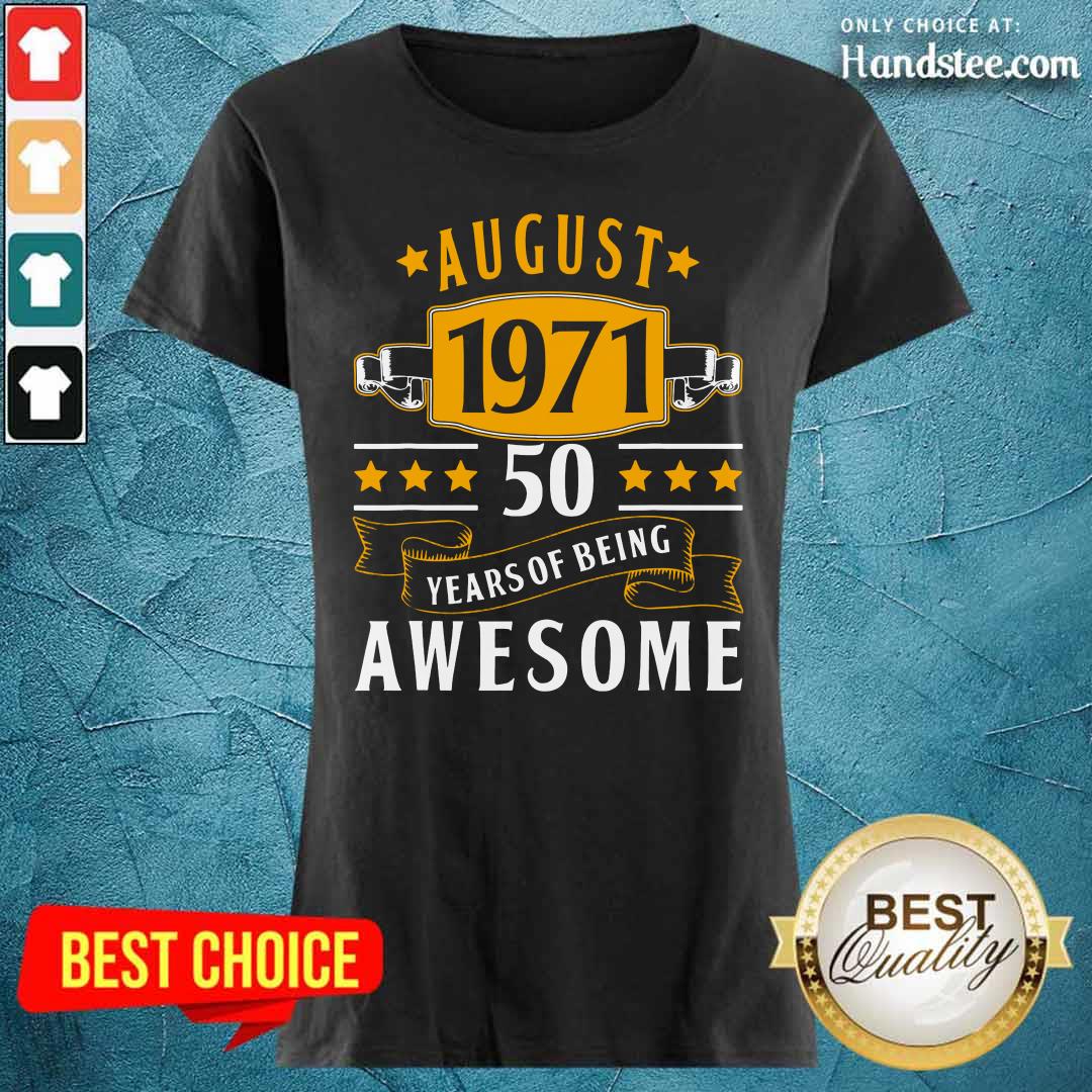 August 1971 50 Years Of Being Awesome Shirt