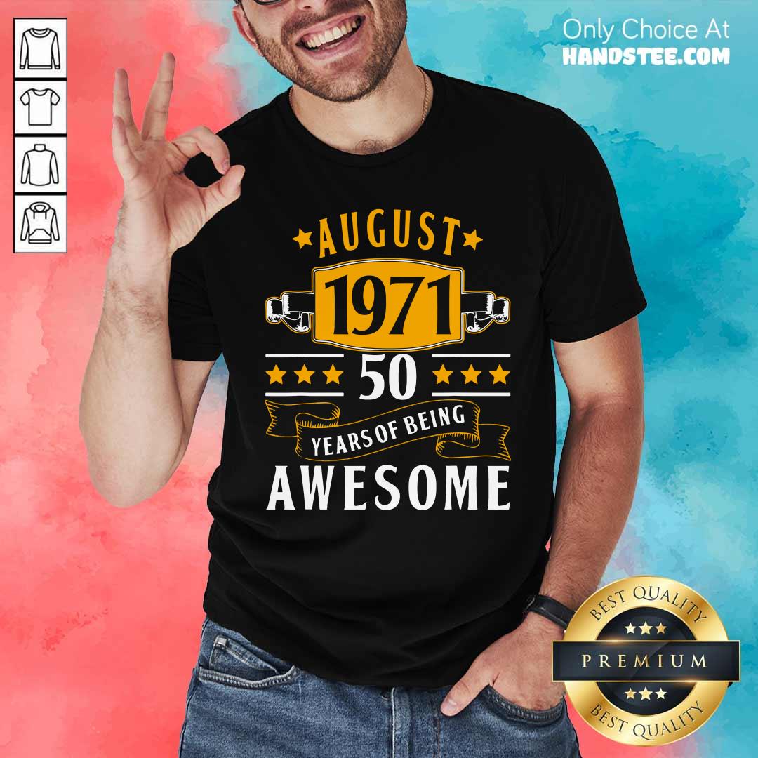 August 1971 50 Years Of Being Awesome Shirt