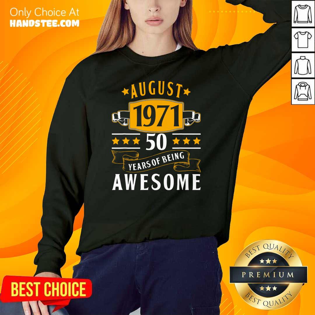 August 1971 50 Years Of Being Awesome Shirt