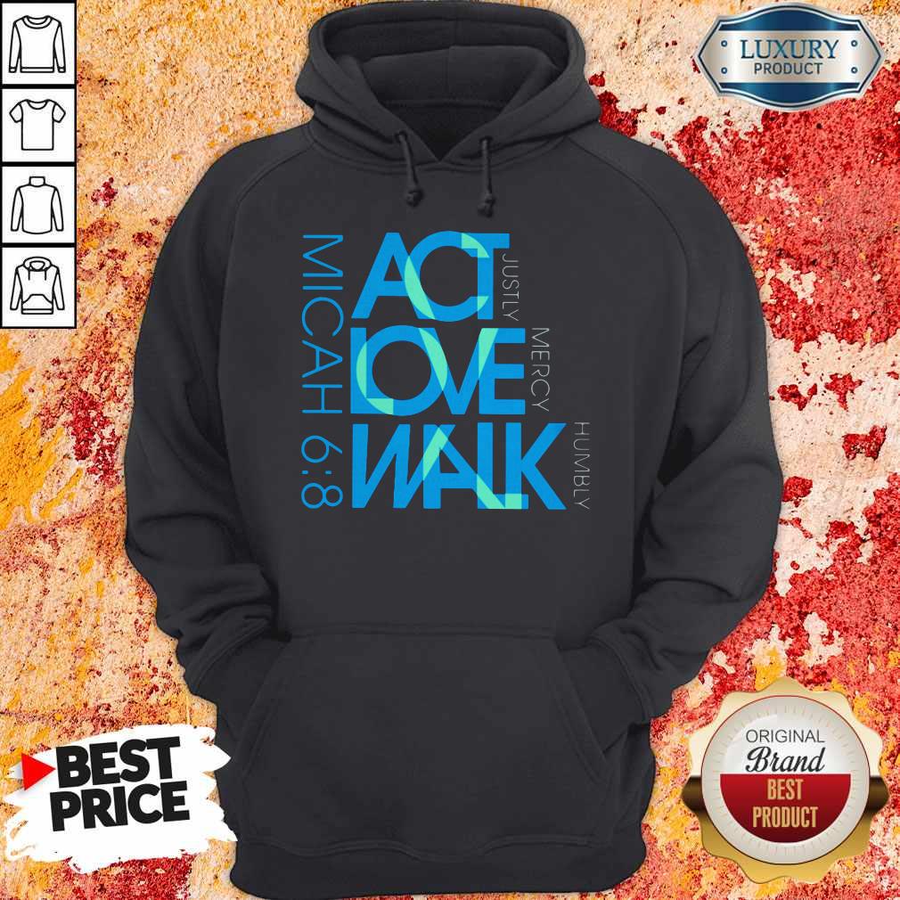 Awesome Act Love Walk Micah 68 Shirt