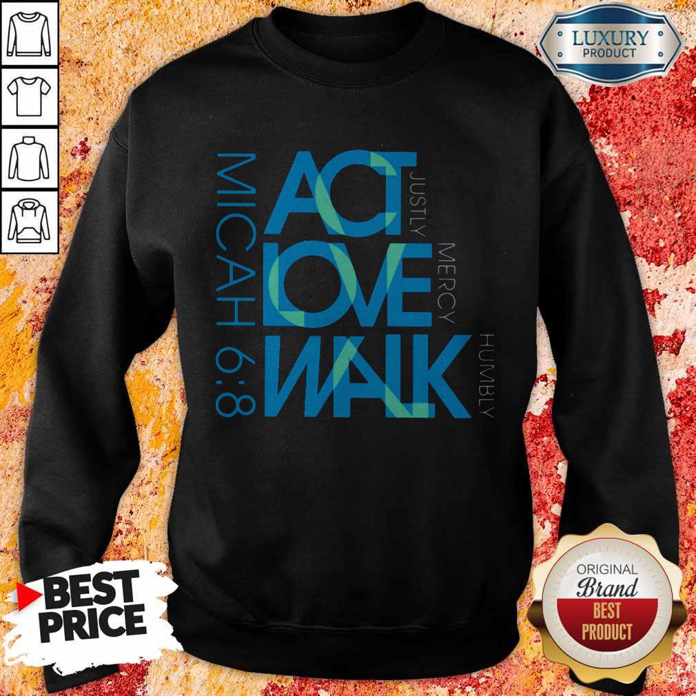 Awesome Act Love Walk Micah 68 Shirt
