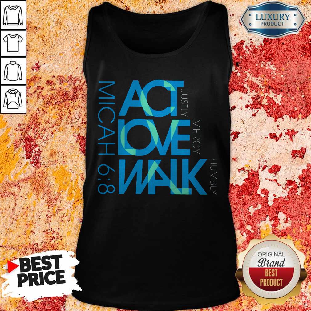 Awesome Act Love Walk Micah 68 Shirt