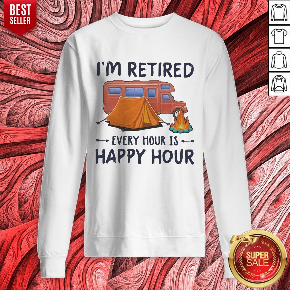 Awesome Camping Im Retired Every Hour Is Happy Hour Shirt