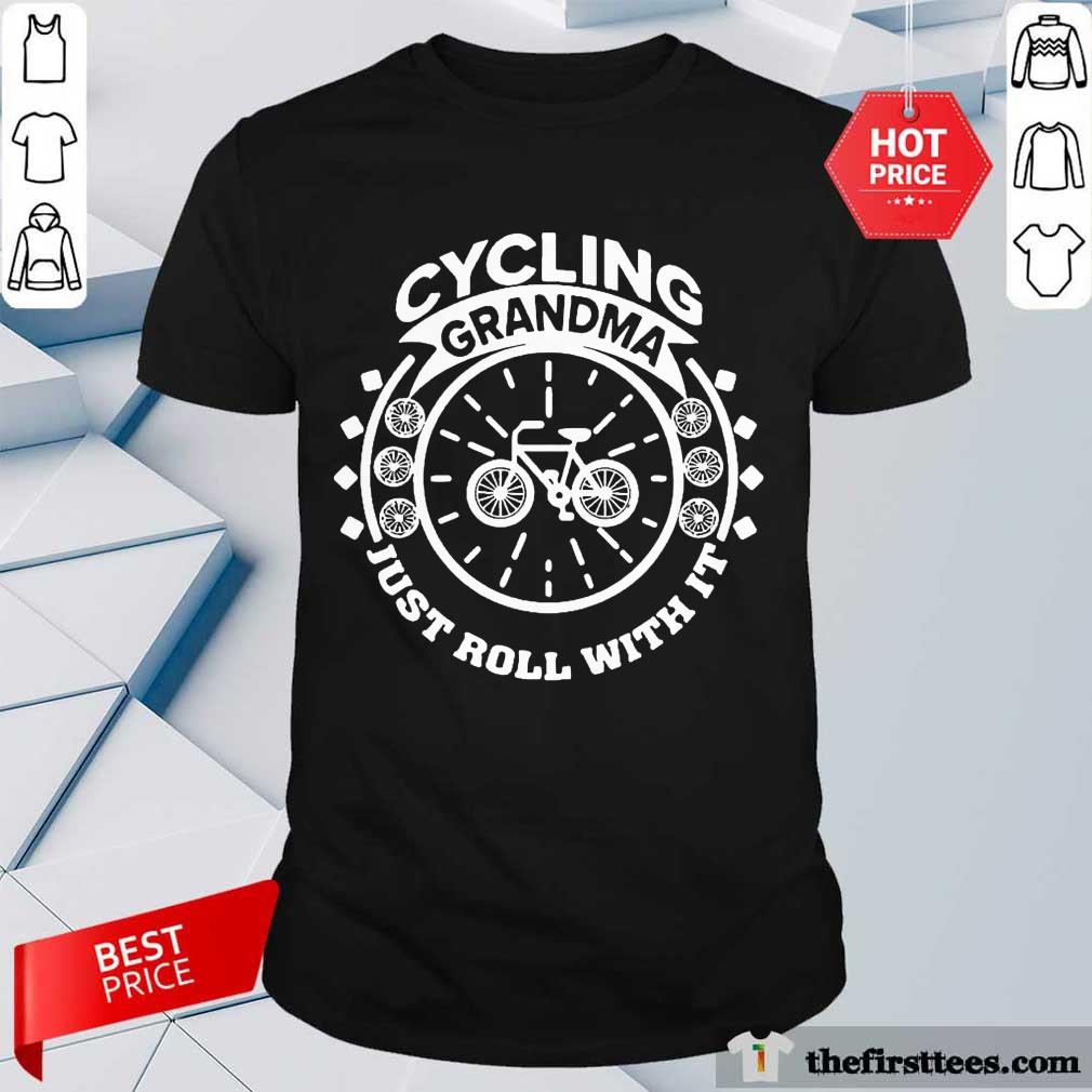 Awesome Cycling Grandma Just Roll With It Shirt