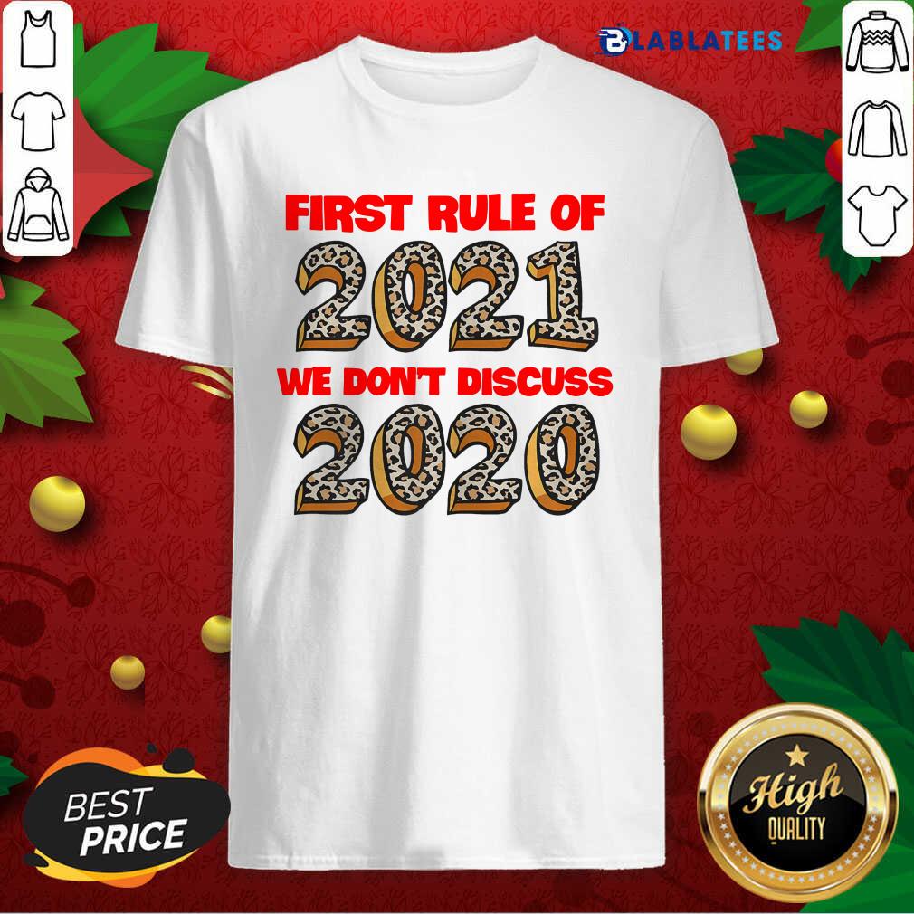 Awesome First Rule Of 2021 We Don'T Discuss 2020 Shirt