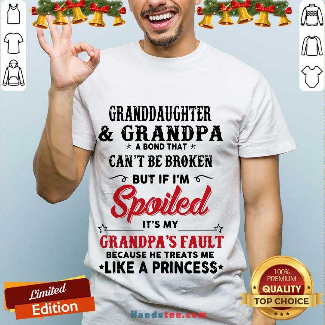 awesome-granddaughter-and-grandpa-a-bond-that-cant-be-broken-but-if-im-sposhirt.jpg