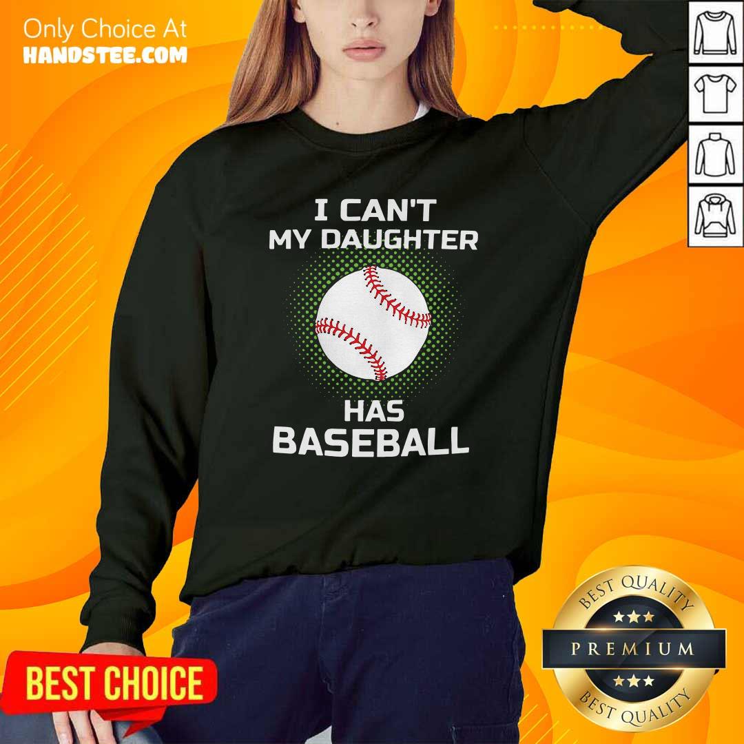 Awesome I Cant My Daughter Has Baseball Shirt