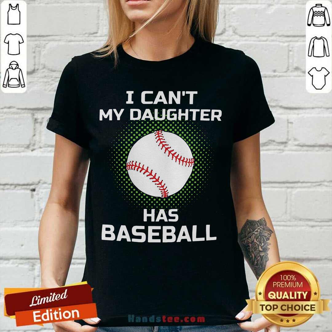 Awesome I Cant My Daughter Has Baseball Shirt